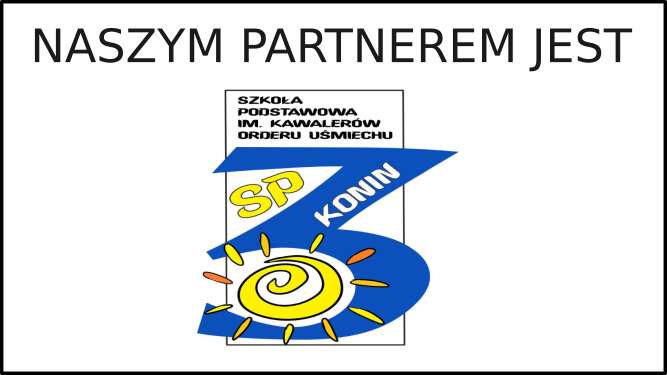 Naszym partnerem jest Szkoła Podstawowa nr 3 w Koninie
